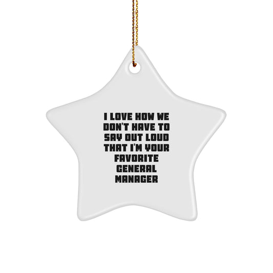 General Manager Star Ornament Gifts from Friends, I Love How We Don't Have To Say Out Loud That I'm Your Favorite, Perfect for Office Decor, Christmas Unique Gifts for General Manager - Image 1