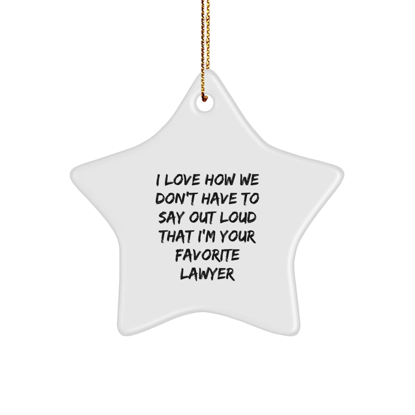 Funny Lawyer Gifts from Friends for Favorite Lawyer - 'I Love How We Don't Have To Say Out Loud' Star Ornament, Christmas Memorable Present for Men - Image 1