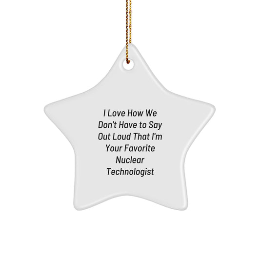 Nuclear Technologist Funny Star Ornament Funny Quote Gifts from Friends and Family for Men Women - Image 1