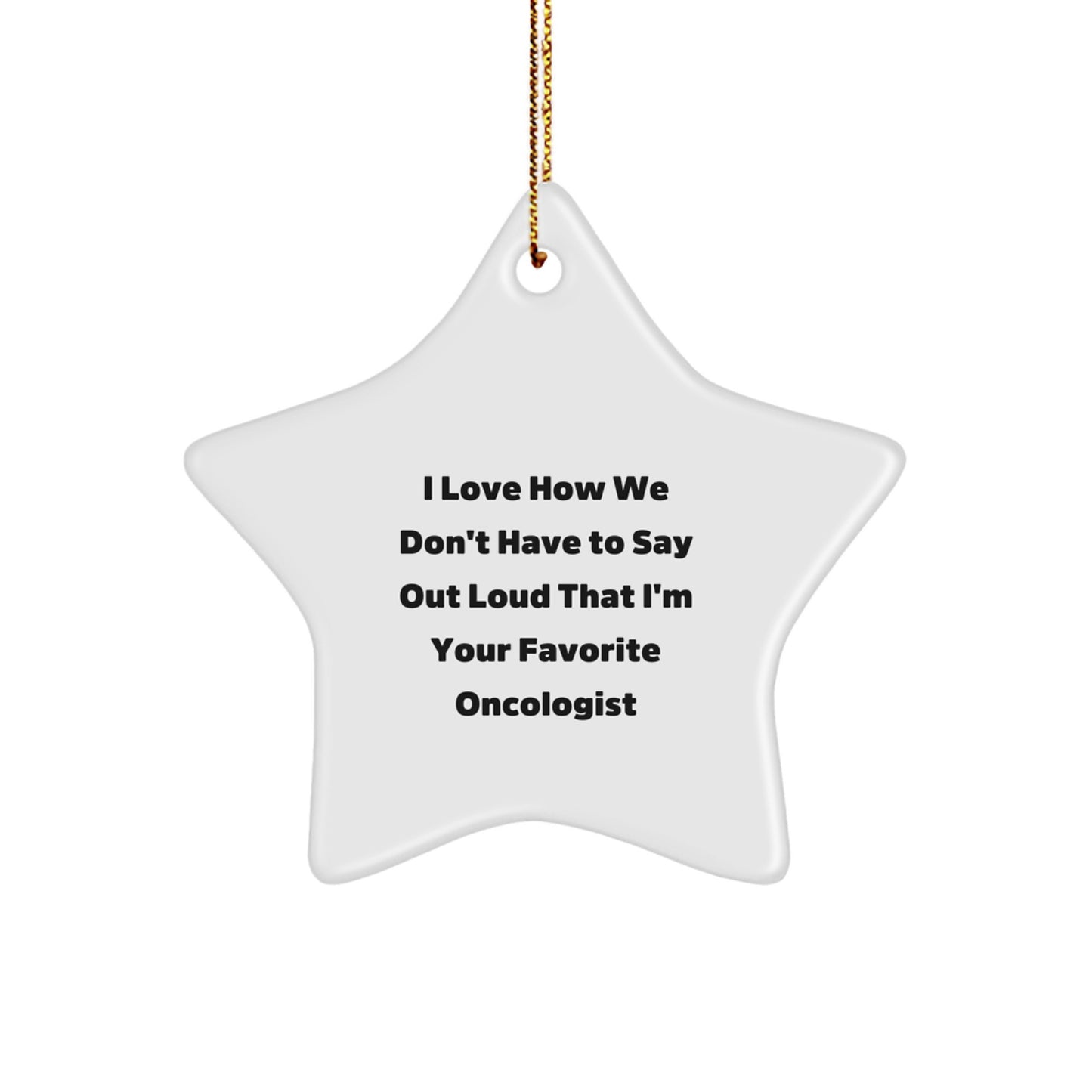 Funny Oncologist Gifts from Men or Women Christmas Unique Gifts for Your Favorite Oncologist Star Ornament - Image 1