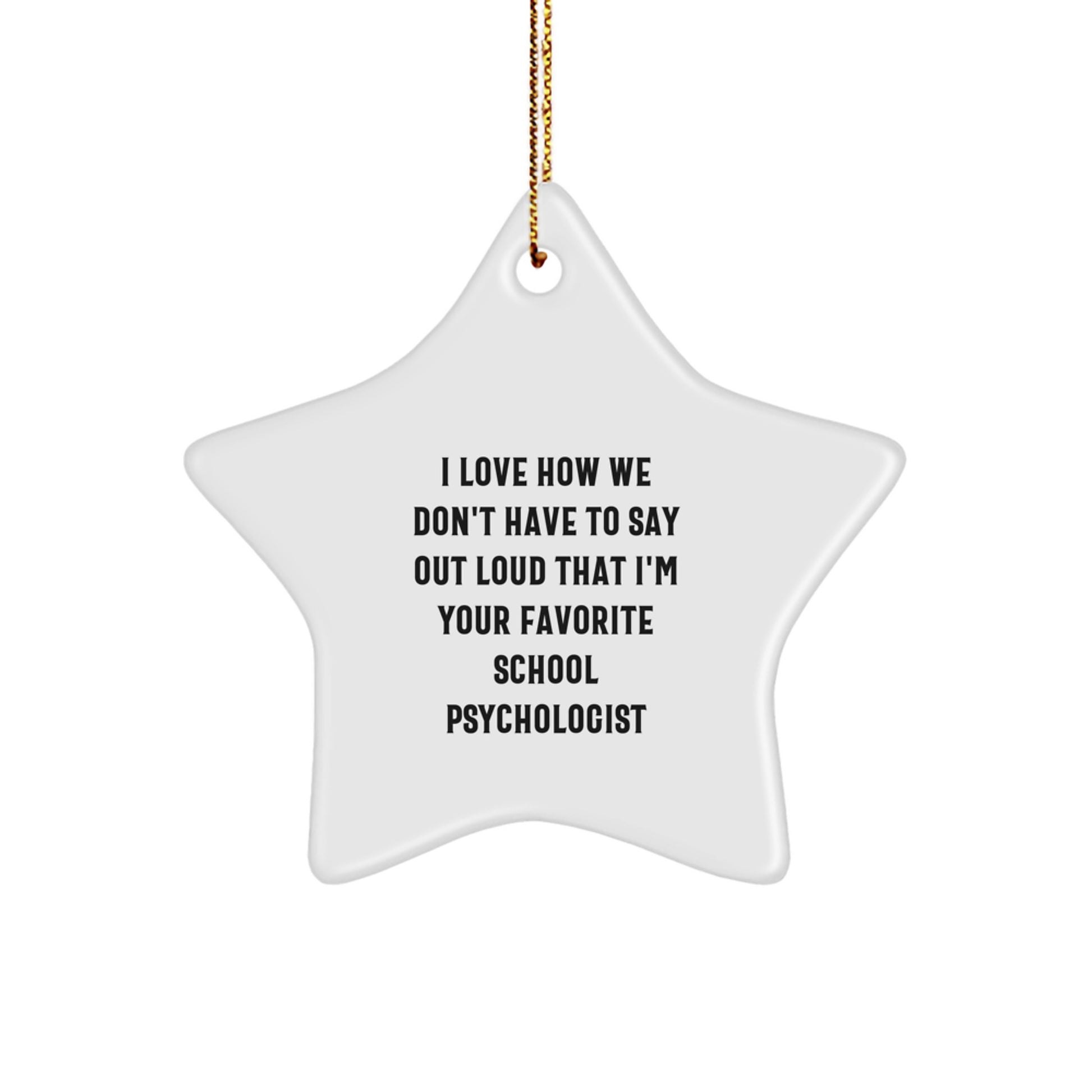 Funny School Psychologist Gifts from Men, Gifts for Favorite School Psychologists, Star Ornament with 'I Love How We Don't Have To Say Out Loud...' Quote, Perfect Christmas Unique Gifts - Image 1