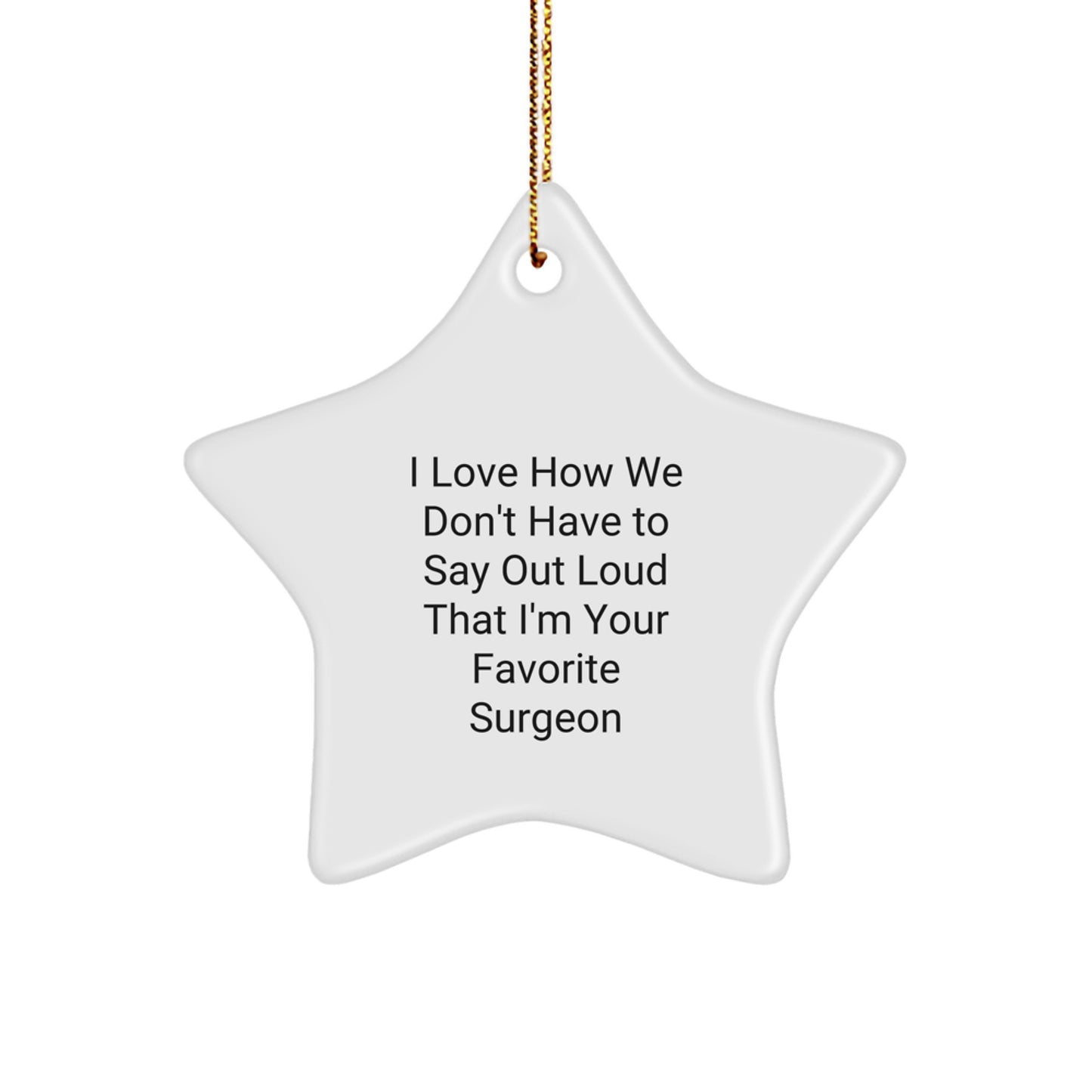 Surgeon Star Ornament Gifts from Men to Favorite Surgeon, Funny Quote Christmas Unique Gifts - Image 1