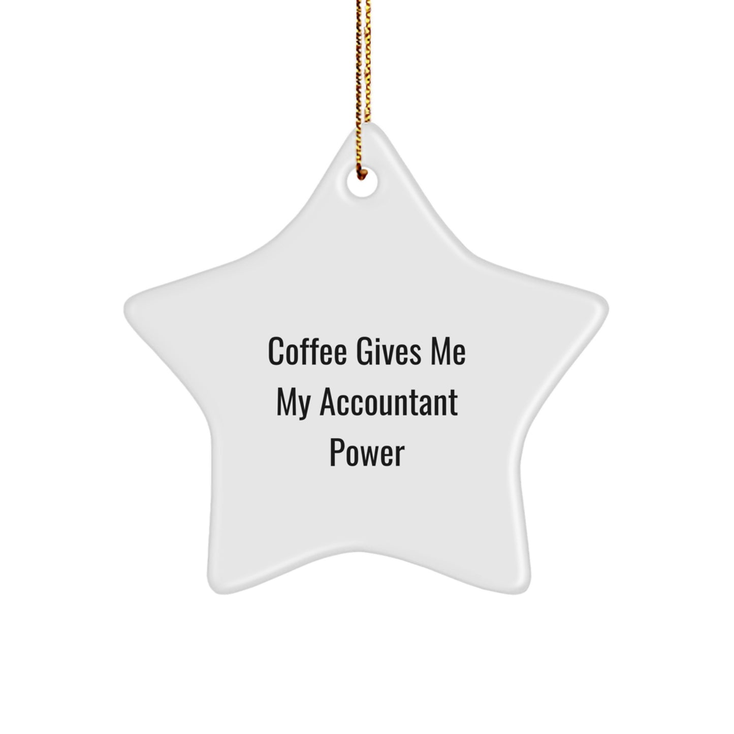 Funny Accountant Gifts - 'Coffee Gives Me My Accountant Power' Star Ornament, Gifts from Friends to Accountants, Unique Christmas Unique Gifts for Him - Image 1