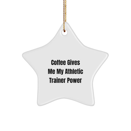 Funny Athletic Trainer Gifts, Star Ornament for Men, Women, or Friends, Coffee Gives Me Power, Unique Christmas Unique Gifts from Family - Image 1