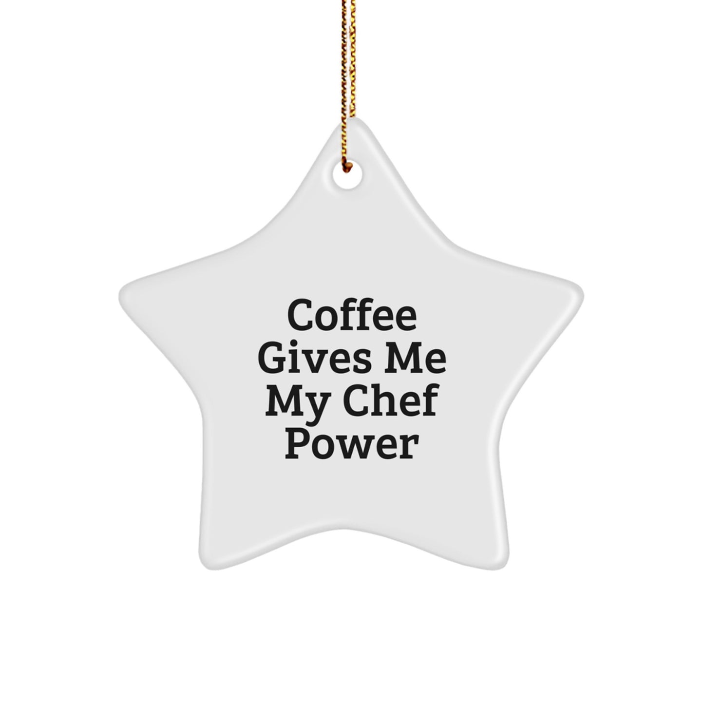 Funny Chef Star Ornament, Coffee Gives Me My Chef Power Gifts for Chef, Christmas Unique Gifts from Friends - Image 1