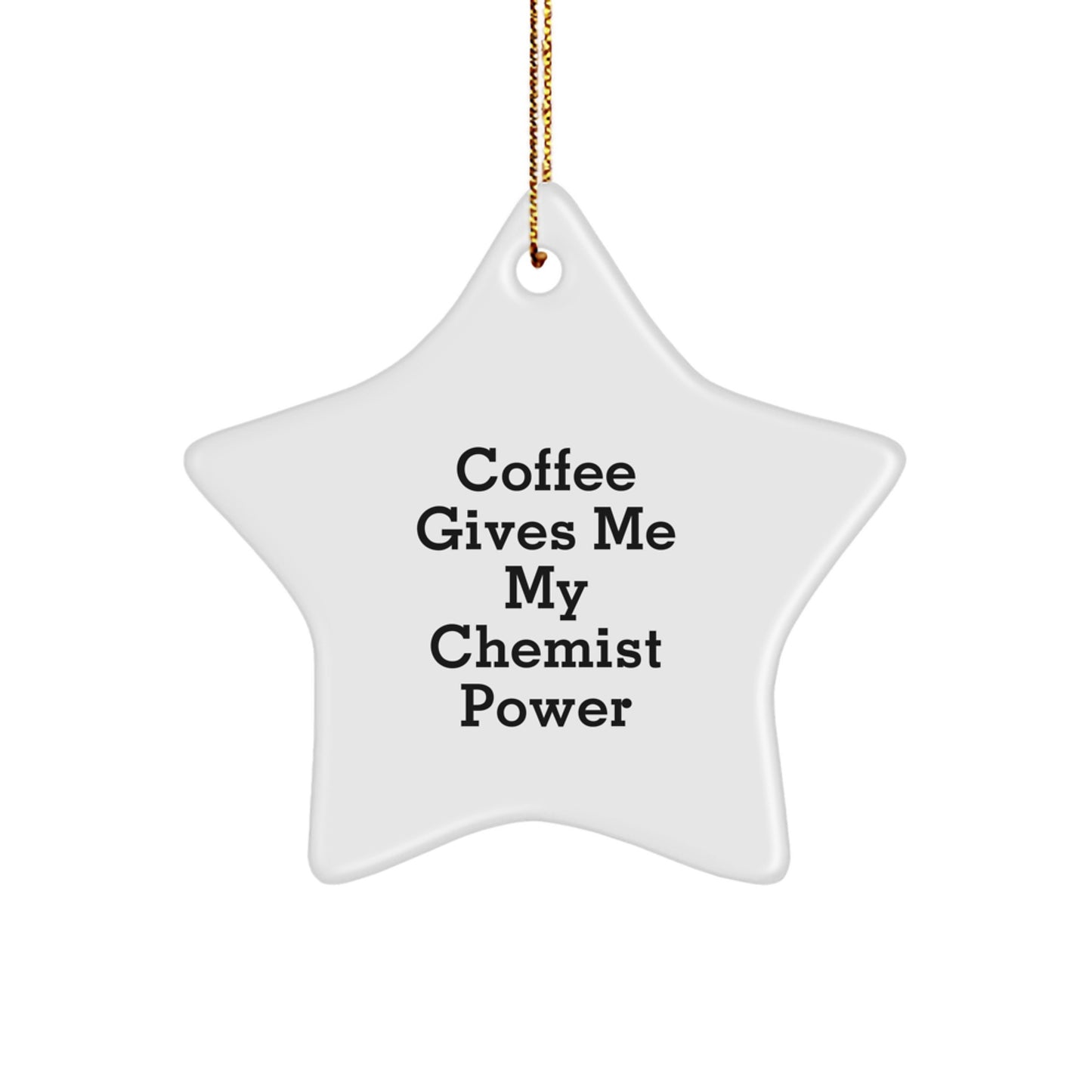 Funny Chemist Gifts, Coffee Gives Me My Chemist Power Star Ornament, Christmas Unique Gifts from Friends to Chemists - Image 1