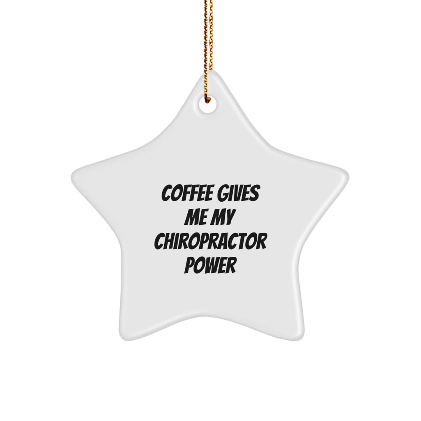 Funny Chiropractor Star Ornament Gifts from Friends, Men, Women, Family, Coworkers for Christmas Unique Gifts - 'Coffee Gives Me My Chiropractor Power' Star Shaped White Decor - Image 1
