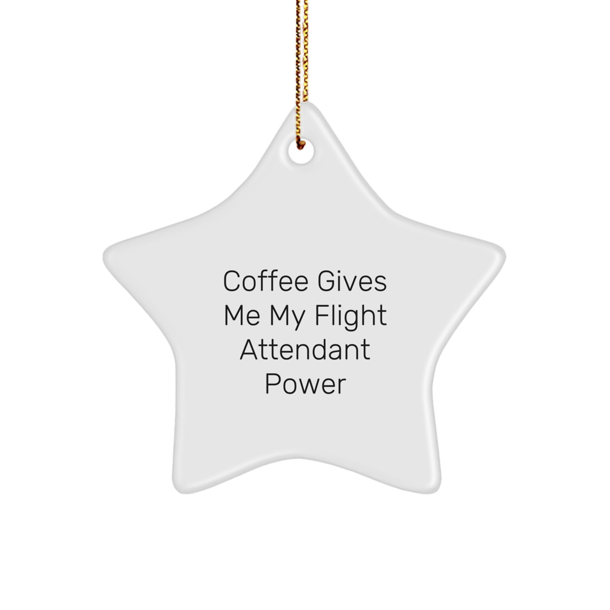 Funny Flight Attendant Gifts - Coffee Gives Me My Power - Star Ornament, Perfect for Christmas, Gifts from Friends or Family - Image 1