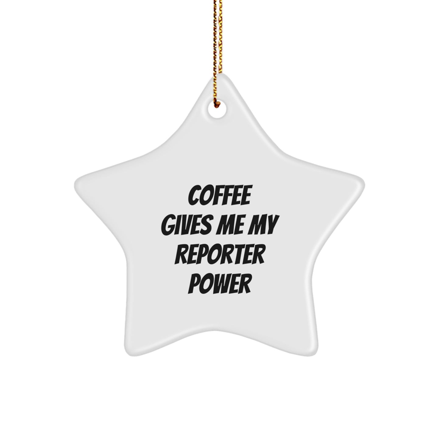 Funny Reporter Gifts from Men, Women, or Friends - 'Coffee Gives Me My Reporter Power' Star Ornament for Christmas - Image 1