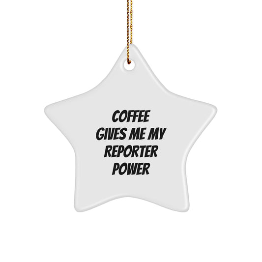 Funny Reporter Gifts from Men, Women, or Friends - 'Coffee Gives Me My Reporter Power' Star Ornament for Christmas - Image 1