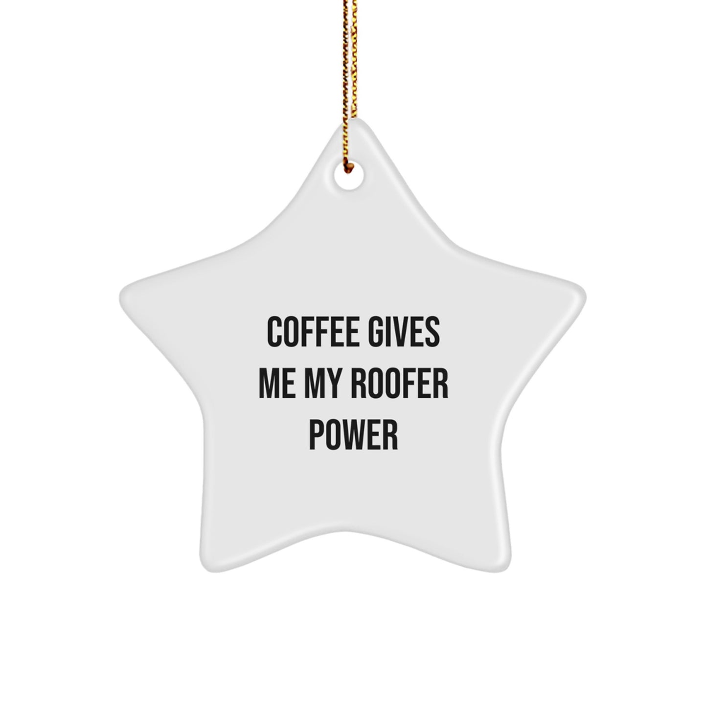 Funny Roofer Gifts from Family for Men, 'Coffee Gives Me My Roofer Power' Star Ornament, Christmas Unique Decorations - Image 1