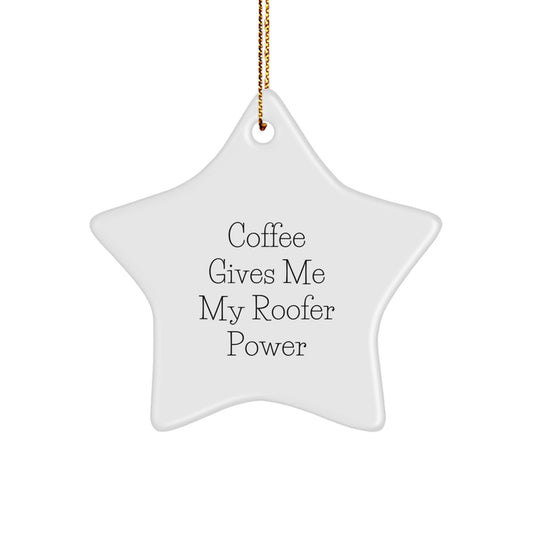 Unique Gifts for Roofer Friends - Funny Roofer Star Ornament, 'Coffee Gives Me My Roofer Power' Christmas Unique - Image 1