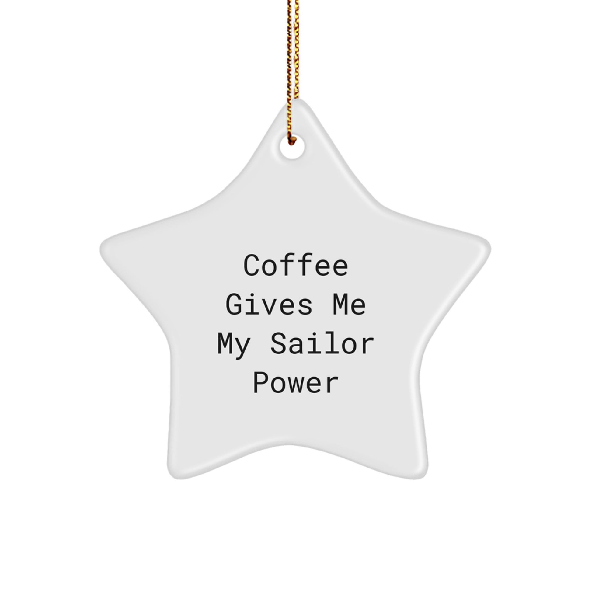 Funny 'Coffee Gives Me My Sailor Power' Gifts for Sailor Star Ornament, Christmas Unique Star Decorations from Family to Sailor Friends, Men, Women, Kids - Image 1