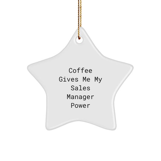 Funny Sales Manager Gifts from Friends, Christmas Unique Gifts for Sales Manager, Coffee Gives Me My Sales Manager Power Star Ornament - Image 1