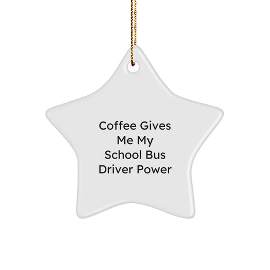 Funny School Bus Driver Gifts from Friends - Coffee Gives Me Power Star Ornament, Christmas Unique Gifts for School Bus Drivers - Image 1