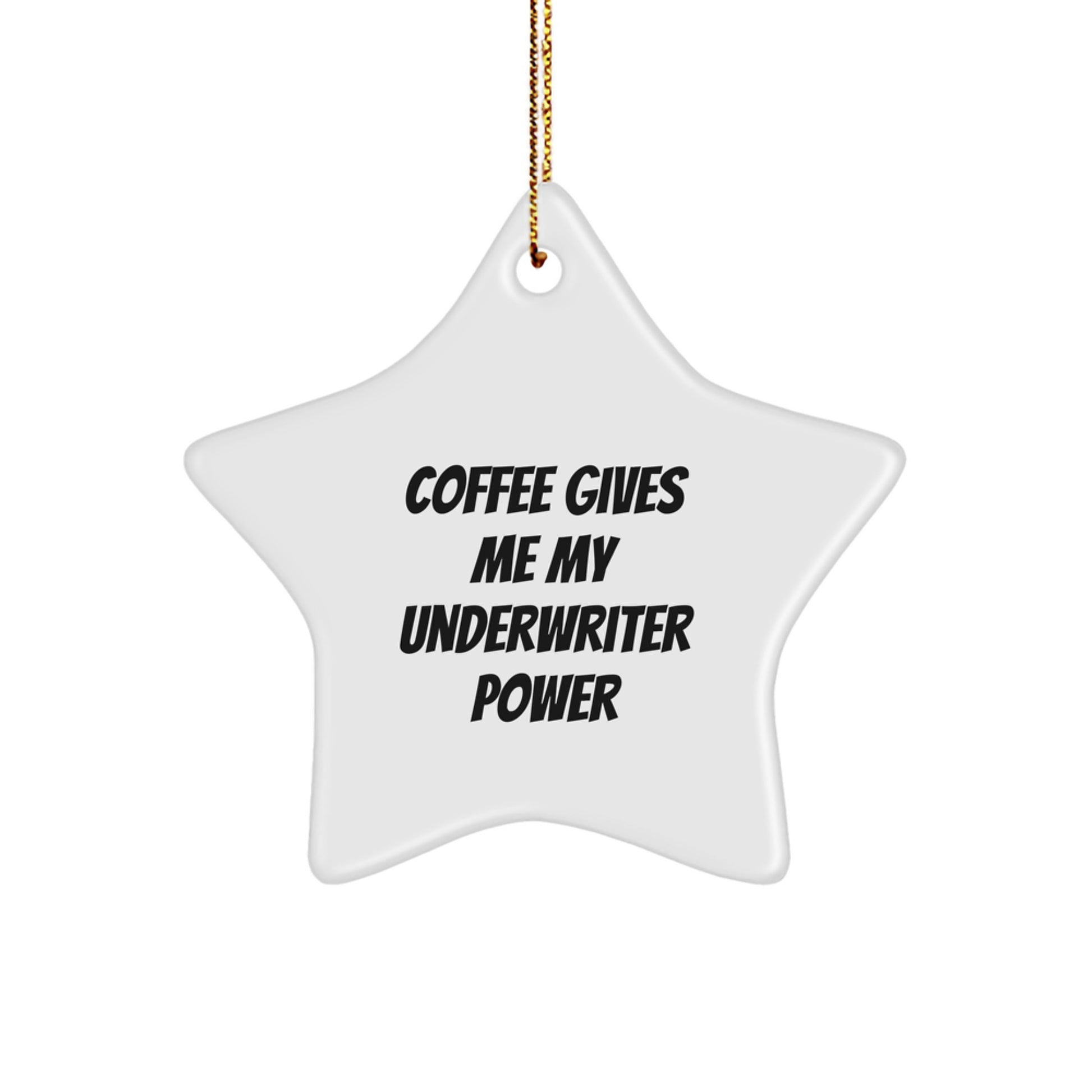 Funny Underwriter Gifts from Friends for Men Christmas Star Ornament Quote: 'Coffee Gives Me My Underwriter Power' - Image 1