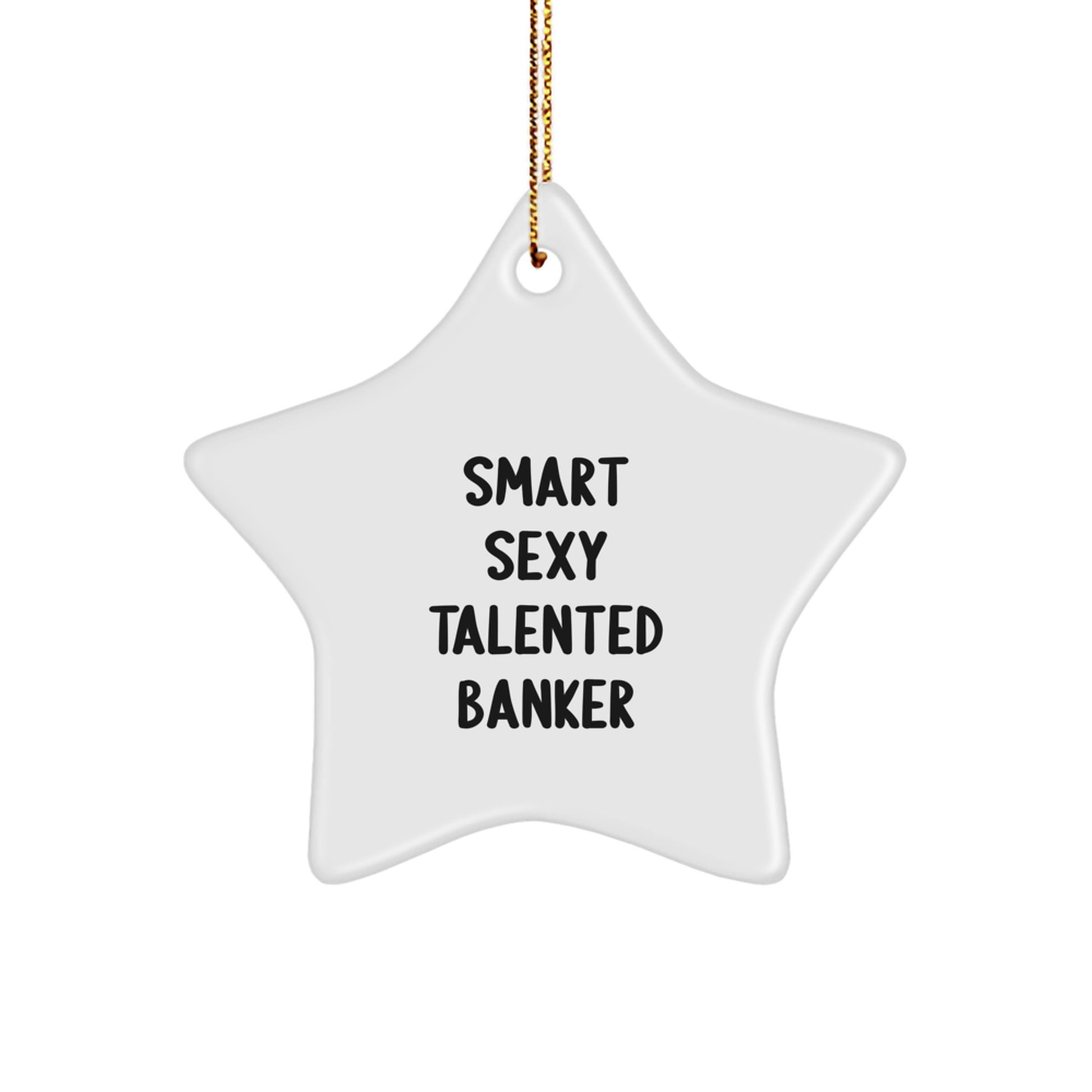 Smart Sexy Talented Banker Star Ornament Gifts for Bankers from Friends Unique Christmas Decorations - Image 1