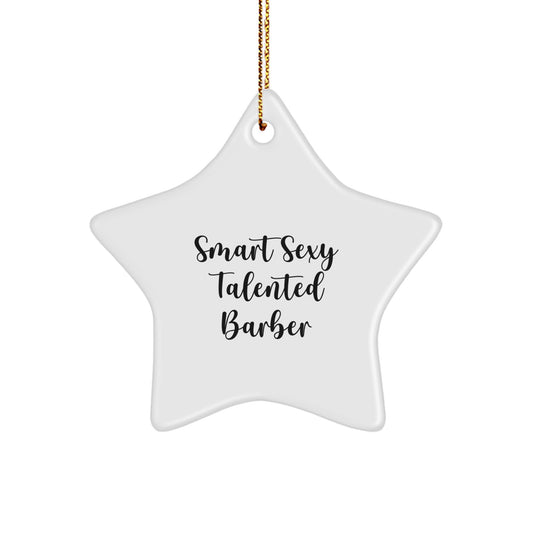 'Smart, Sexy, Talented Barber' Christmas Unique Gift for Barber Star Ornament, Durable MDF with Vibrant Colored Finish, Perfect for Family, Friends, Coworkers - Gifts from Men, Women, Family - Image 1