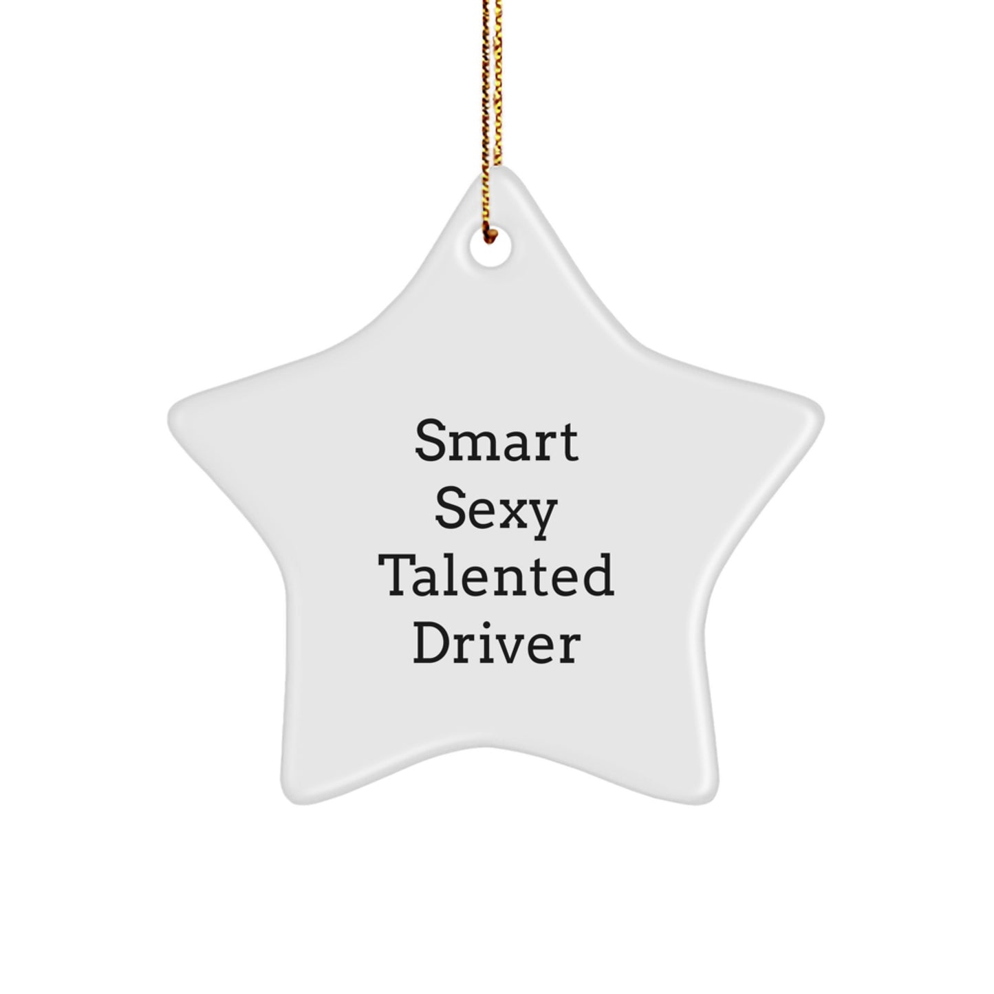 Driver's Star Ornament, Funny Quote, Christmas Unique Gifts from Friends and Family for Men, 'Smart Sexy Talented Driver' Decoration - Image 1
