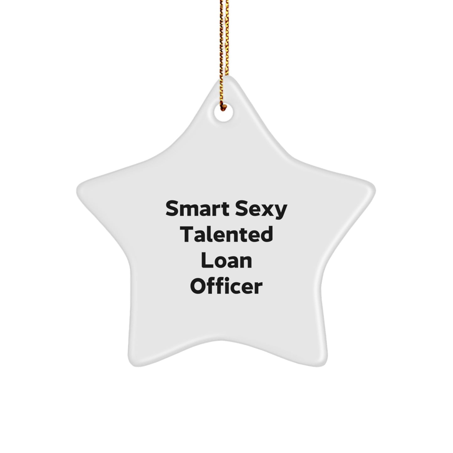 Smart Sexy Talented Loan Officer Christmas Unique Gift for His or Her Star Ornament, Gifts from Friends, Coworkers, or Family, Unique Present for Loan Officer - Image 1