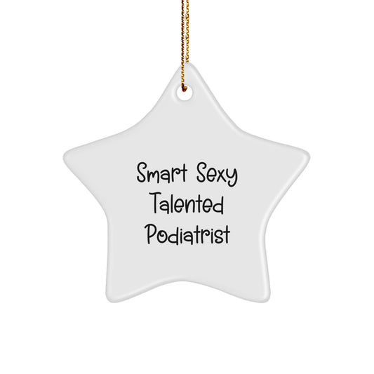 Smart Sexy Talented Podiatrist Gifts from Family, Friends, or Coworkers - 'Funny' Star Ornament for Podiatrist Christmas Unique Gifts - Image 1