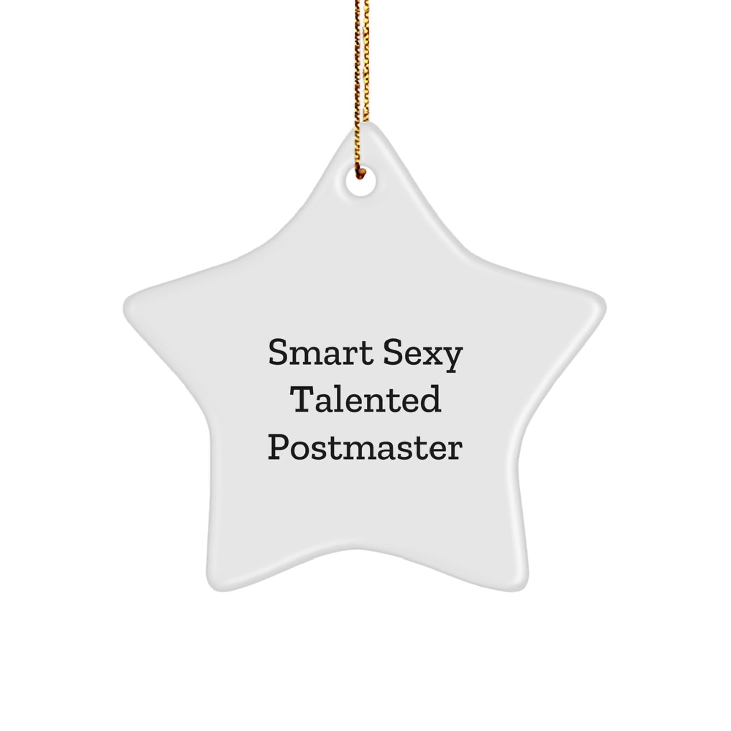Smart Sexy Talented Postmaster Gifts - White Star Ornament for Men, Women, Friends, Coworkers, Family - Funny Quote for Christmas - Image 1