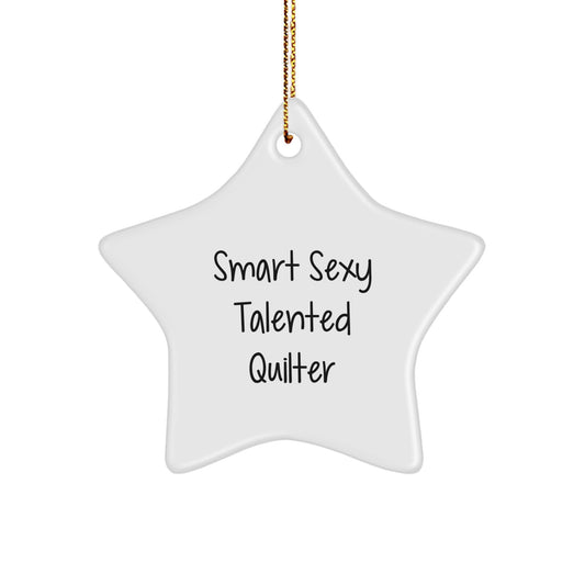 Smart Sexy Talented Quilter's Christmas Unique Gift: White Star Ornament, 'You're a Star' Quote, Perfect for Quilter Friends and Family - Image 1