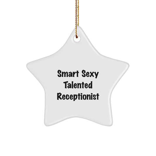 Smart Sexy Talented Receptionist Christmas Star Ornament, Gifts from Friends to Receptionist, Funny Quote - Image 1