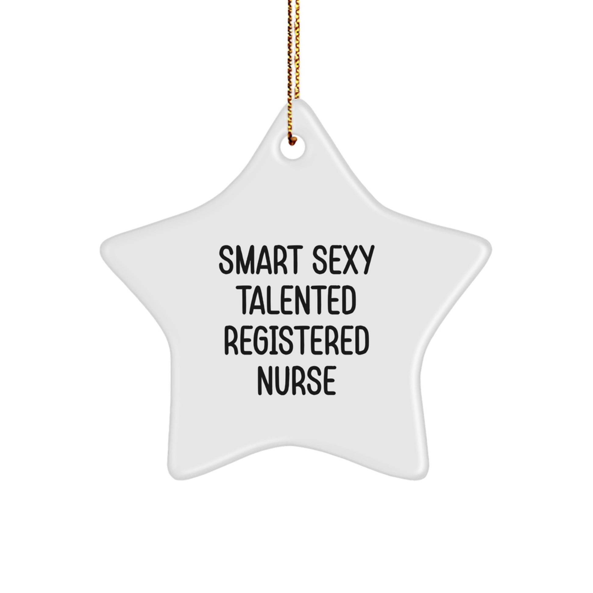 Smart Sexy Talented Registered Nurse Gifts from Friends for Christmas Unique Gifts - Star Ornament Quote - Image 1