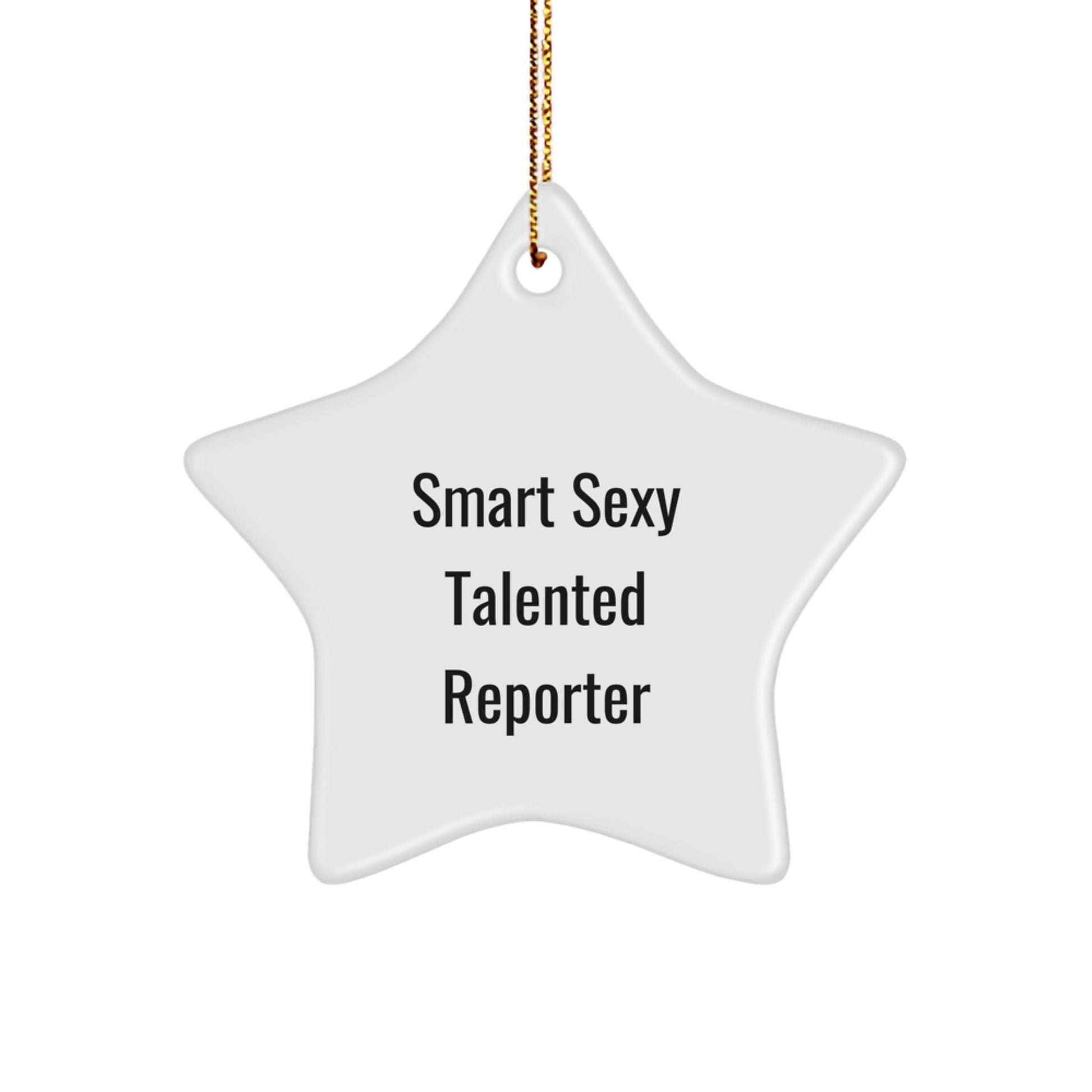 Smart Sexy Talented Reporter, Funny Quote Christmas Unique Gifts from Friends for Reporter, Star Ornament for Reporter Lover, Christmas Unique Gifts - Image 1