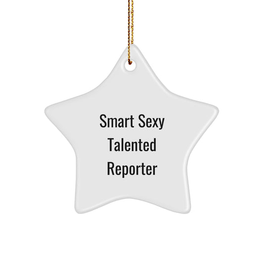 Smart Sexy Talented Reporter, Funny Quote Christmas Unique Gifts from Friends for Reporter, Star Ornament for Reporter Lover, Christmas Unique Gifts - Image 1