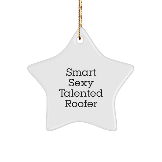 Roofer Gifts from Friends - Smart Sexy Talented Star Ornament for Christmas Unique Gifts - 3.25'' Tall Star Shaped Decorations for Roofers - Image 1