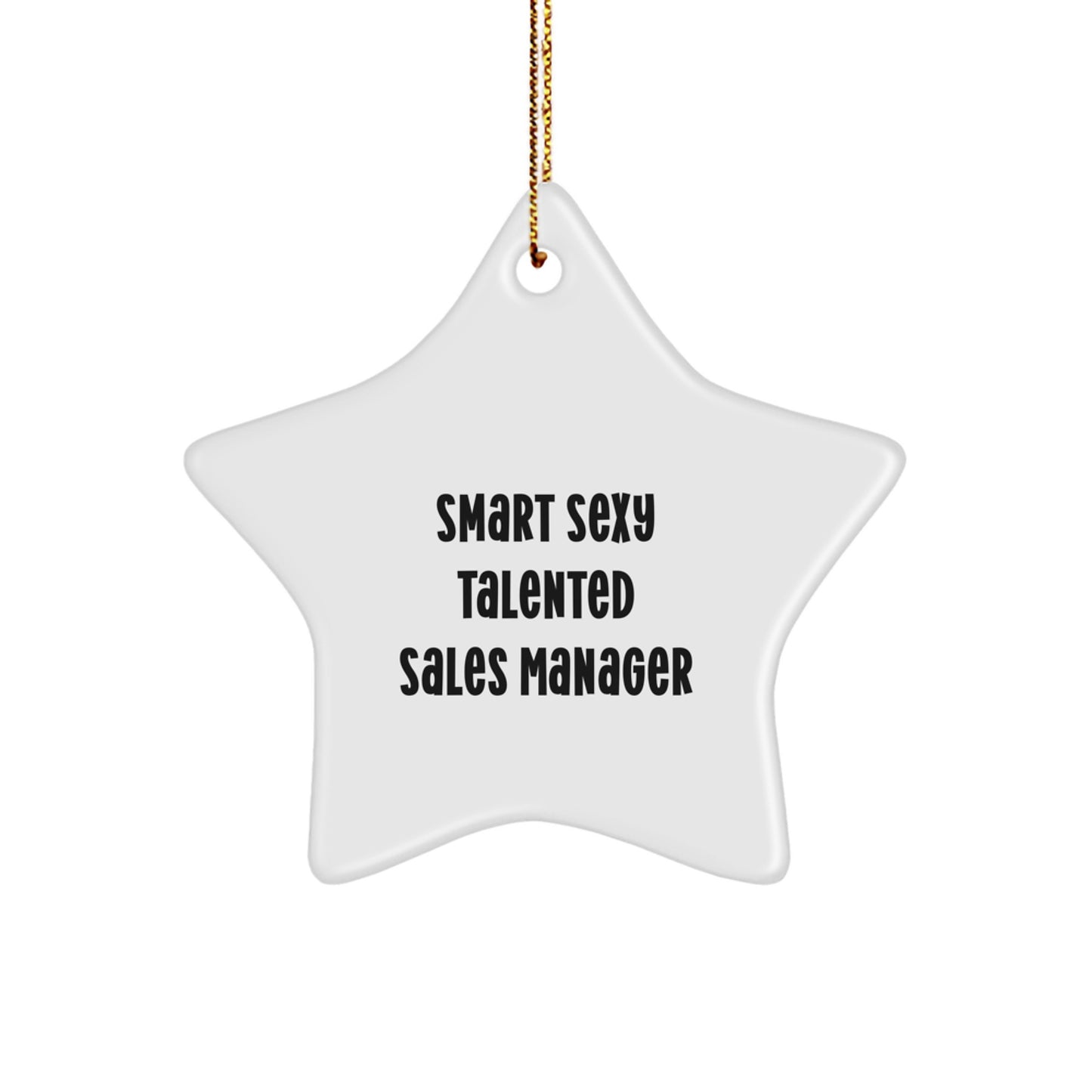 Funny Sales Manager Gifts from Friends Christmas Unique Star Ornament for Men - 'Smart Sexy Talented Sales Manager' Motivational Star Decoration - Image 1