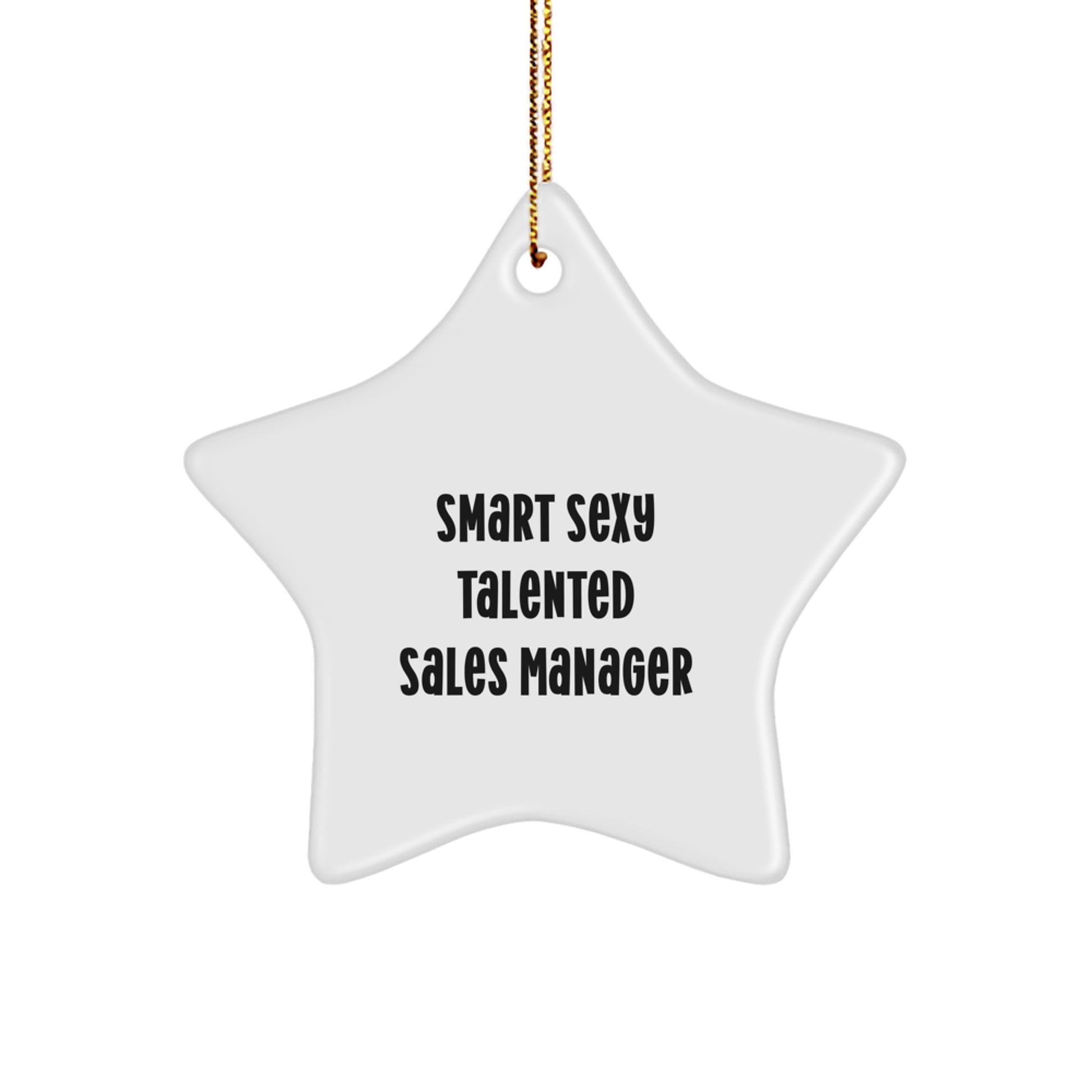 Funny Sales Manager Gifts from Friends Christmas Unique Star Ornament for Men - 'Smart Sexy Talented Sales Manager' Motivational Star Decoration - Image 1