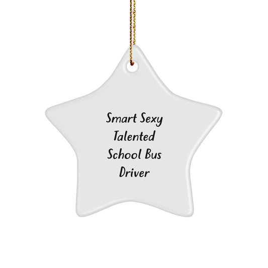 Funny School Bus Driver Gifts from Friends - 'Smart Sexy Talented' Star Ornament for Men Women Coworkers Family Christmas Unique Ideas - Image 1