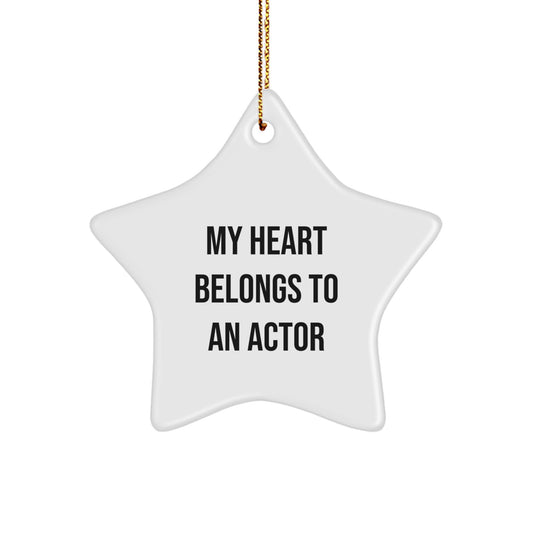 Funny Actor Gifts from Men to Actor Friends at Christmas Unique Star Ornament My 'My Heart Belongs To An Actor' Quote - Image 1
